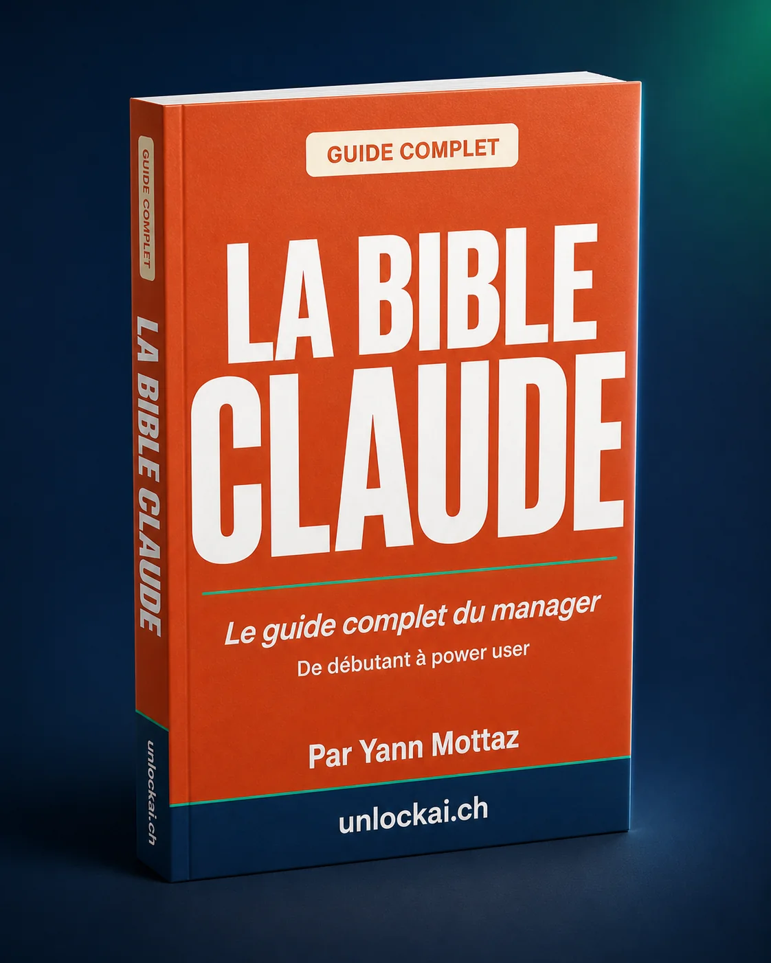 La Bible Claude - Le guide complet du manager pour Claude IA, ~140 pages, 16 chapitres